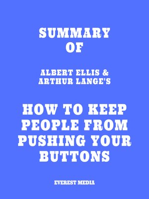 cover image of Summary of Albert Ellis & Arthur Lange's How to Keep People from Pushing Your Buttons